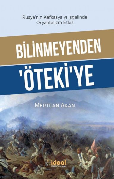 Bilinmeyenden ‘ÖtekiYe RusyaNın KafkasyaYı İşgalinde Oryantalizm Etkisi