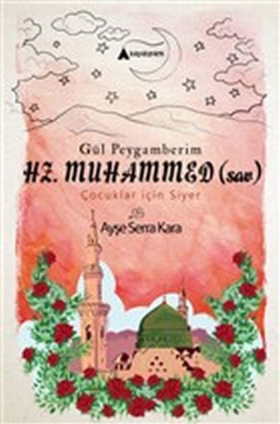 Gül Peygamberim Hz. Muhammed sav Çocuklar İçin Siyer