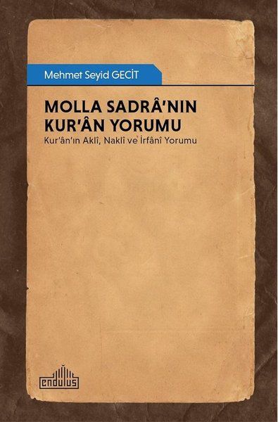 Molla Sadranın Kuran Yorumu Kuranın Akli, Nakli ve İrfani Yorumu