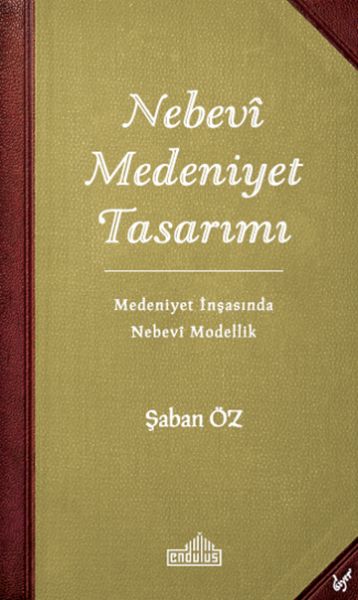 Nebevi Medeniyet Tasarımı Medeniyet İnşasında Nebevi Modellik