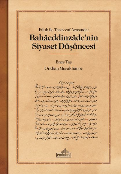 Fıkıh ile Tasavvuf Arasında Bahaaeddinzaadenin Siyaset Düşüncesi