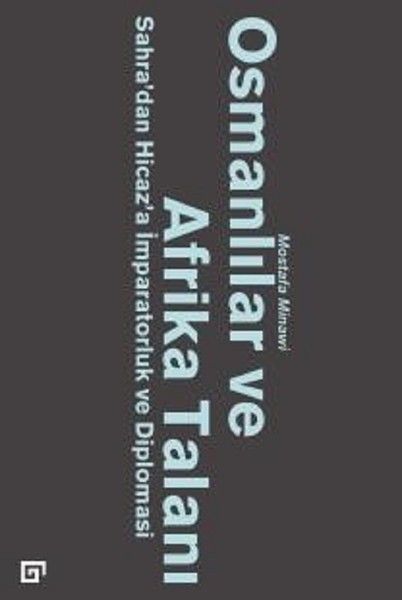 Osmanlılar ve Afrika Talanı Sahra'dan Hicaz'a İmparatorluk ve Diplomasi