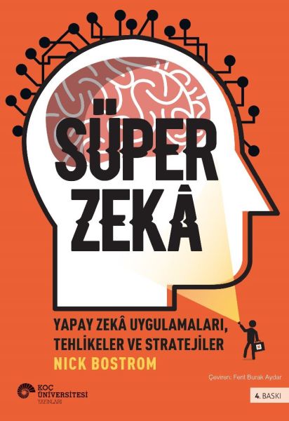 Süper Zeka Yapay Zeka Uygulamaları, Tehlikeler Ve Stratejiler