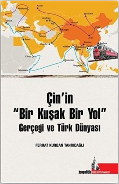 Çinin Bir Kuşak Bir Yol Gerçeği ve Türk Dünyası