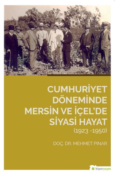 Cumhuriyet Döneminde Mersin ve İçel'de Siyasi Hayat 1923 1950
