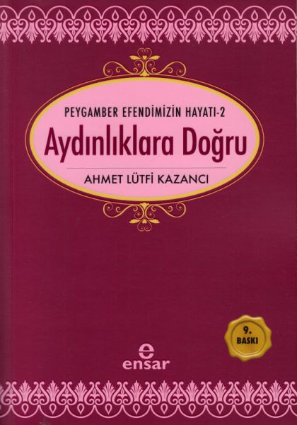 Peygamber Efendimizin Hayatı 2 Aydınlıklara Doğru