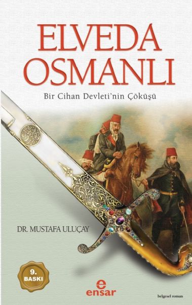 Elveda Osmanlı Bir Cihan Devletinin Çöküşü