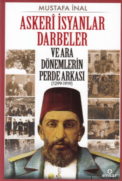 Askeri İsyanlar Darbeler ve Ara Dönemlerin Perde Arkası 1299 1919