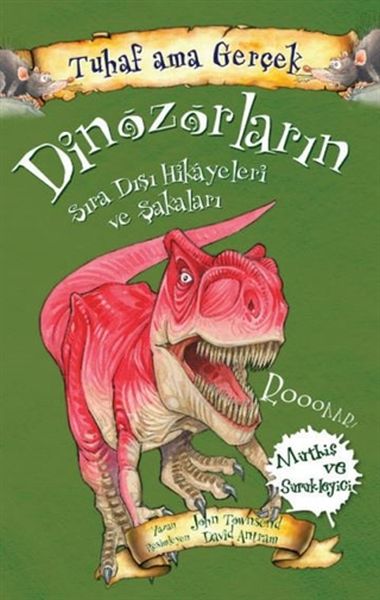 Dinozorların Sıra Dışı Hikayeleri ve Şakaları Tuhaf Ama Gerçek Müthiş ve Sürükleyici