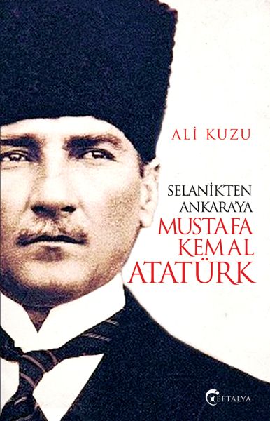 Selanikten Ankaraya Mustafa Kemal Atatürk