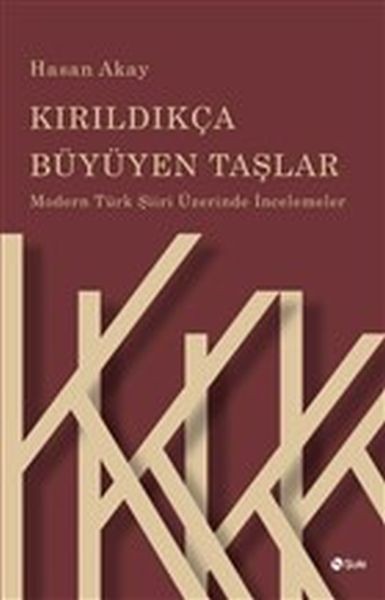 Kırıldıkça Büyüyen Taşlar Modern Türk Şiiri Üzerinde İncelemeler