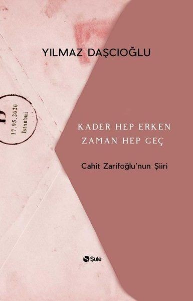 Kader Hep Erken Zaman Hep Geç Cahit Zarifoğlunun Şiiri