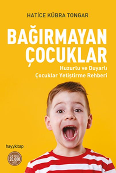 Bağırmayan Çocuklar Huzurlu ve Duyarlı Çocuklar Yetiştirme Rehberi