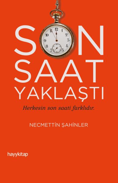 Son Saat Yaklaştı Herkesin son saati farklıdır