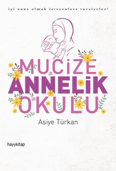 Mucize Annelik Okulu İyi Anne Olmak İsteyenlere Tavsiyeler