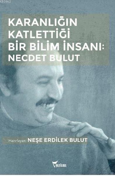 Karanlığın Katlettiği Bir Bilim İnsanı Necdet Bulut