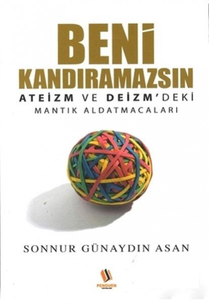 Beni Kandıramazsın Ateizm ve Deizm'deki Mantık Aldatmacaları