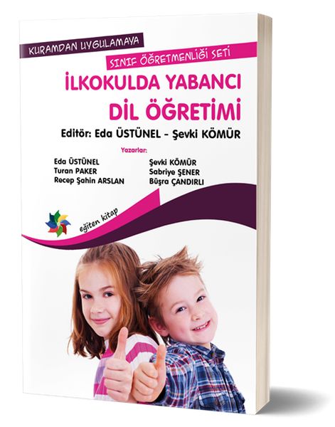 Kuramdan Uygulamaya Sınıf Öğretmenliği Seti İlkokulda Yabancı Dil Öğretimi