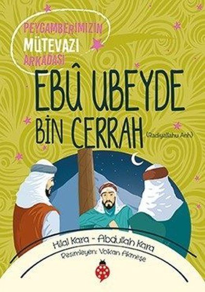 Ebû Ubeyde Bin Cerrah Peygamberimizin Mütevazı Arkadaşı