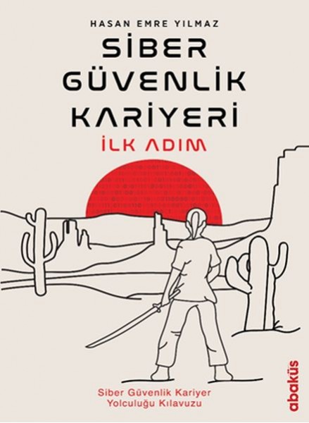 Siber Güvenlik Kariyeri İlk Adım Siber Güvenlik Kariyer Yolculuğu Kılavuzu