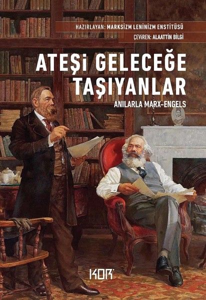 Ateşi Geleceğe Taşıyanlar Anılarla Marx Engels