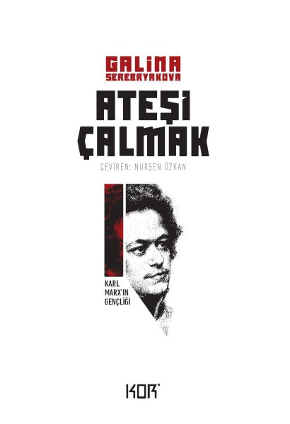 Ateşi Çalmak 1 Karl Marx'ın Gençliği