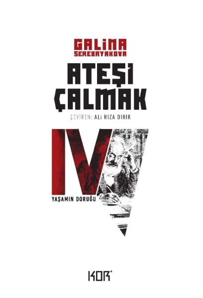 Ateşi Çalmak 4 Yaşamın Doruğu