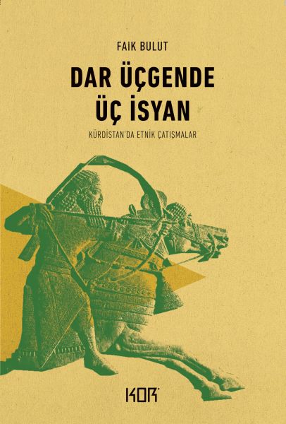 Dar Üçgende Üç İsyan Kürdistanda Etnik Çatışmalar
