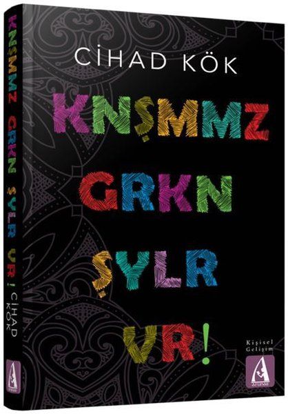 Knşmmz Grkn Şylr Vr