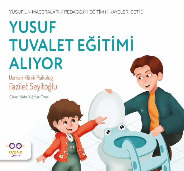 Yusuf Tuvalet Eğitimi Alıyor Yusufun Maceraları Pedagojik Eğitim Hikayeleri Seti 1