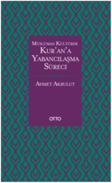 Müslüman Kültürde Kur'an'a Yabancılaşma Süreci Ciltli